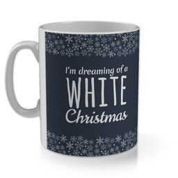 11oz Gloss Photo Mug with Dreaming Of A White Christmas in Multiple Colours design